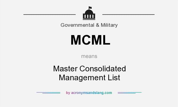 What does MCML mean? It stands for Master Consolidated Management List