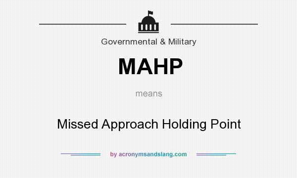 What does MAHP mean? It stands for Missed Approach Holding Point