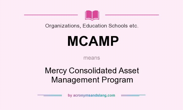 What does MCAMP mean? It stands for Mercy Consolidated Asset Management Program