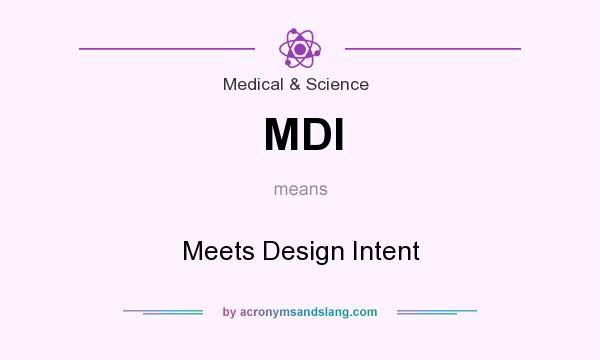 What does MDI mean? It stands for Meets Design Intent