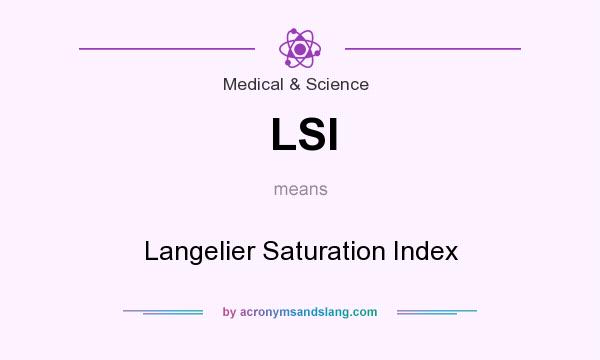 What does LSI mean? It stands for Langelier Saturation Index