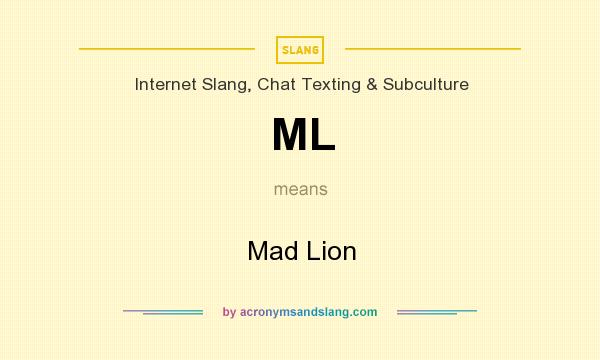 What does ML mean? It stands for Mad Lion