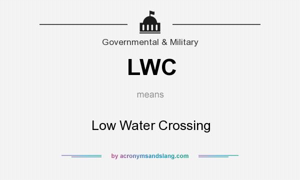 What does LWC mean? It stands for Low Water Crossing