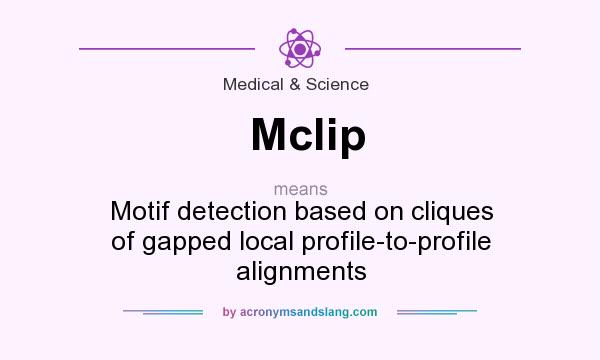 What does Mclip mean? It stands for Motif detection based on cliques of gapped local profile-to-profile alignments