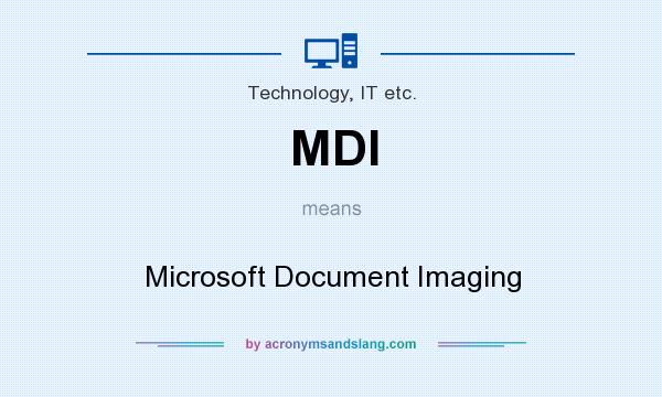 What does MDI mean? It stands for Microsoft Document Imaging