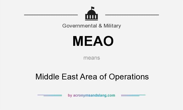 What does MEAO mean? It stands for Middle East Area of Operations