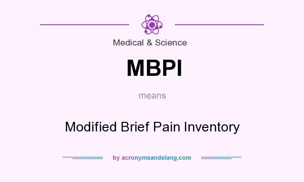 What does MBPI mean? It stands for Modified Brief Pain Inventory