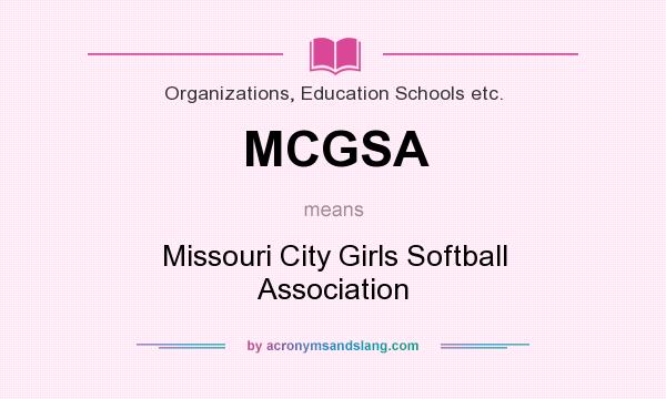 What does MCGSA mean? It stands for Missouri City Girls Softball Association