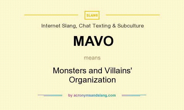 What does MAVO mean? It stands for Monsters and Villains` Organization