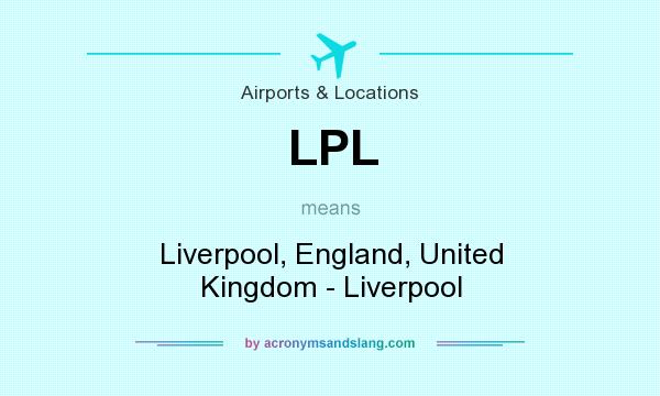 What does LPL mean? It stands for Liverpool, England, United Kingdom - Liverpool