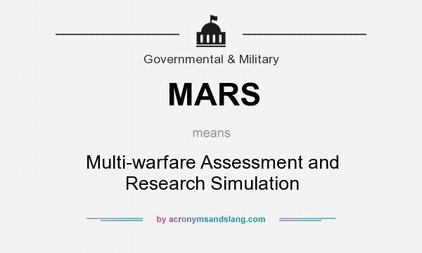 What does MARS mean? It stands for Multi-warfare Assessment and Research Simulation