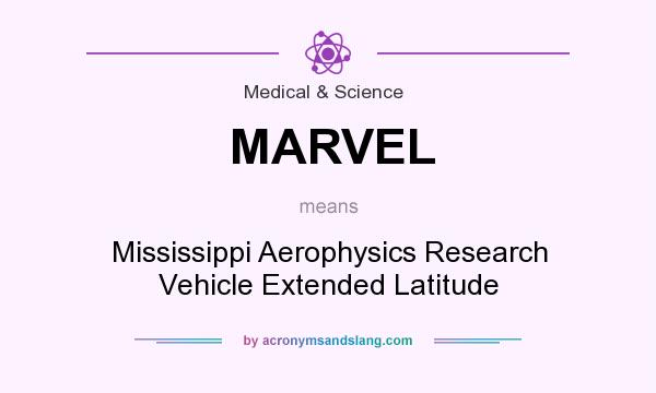 What does MARVEL mean? It stands for Mississippi Aerophysics Research Vehicle Extended Latitude