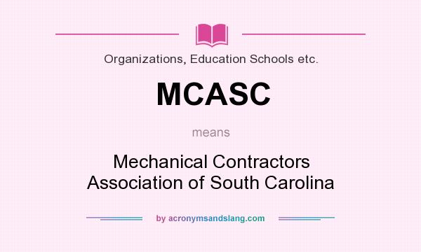 What does MCASC mean? It stands for Mechanical Contractors Association of South Carolina