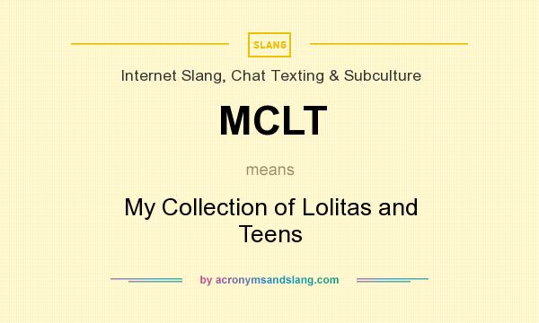 What does MCLT mean? It stands for My Collection of Lolitas and Teens