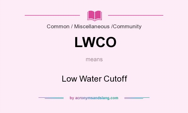 What does LWCO mean? It stands for Low Water Cutoff