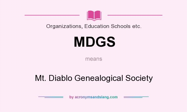 What does MDGS mean? It stands for Mt. Diablo Genealogical Society