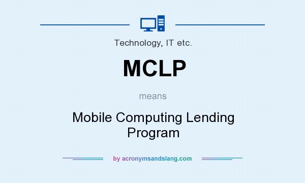 What does MCLP mean? It stands for Mobile Computing Lending Program