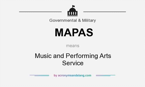 What does MAPAS mean? It stands for Music and Performing Arts Service
