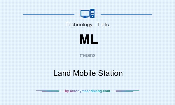 What does ML mean? It stands for Land Mobile Station