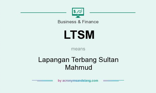 What does LTSM mean? It stands for Lapangan Terbang Sultan Mahmud
