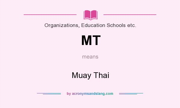 What does MT mean? It stands for Muay Thai