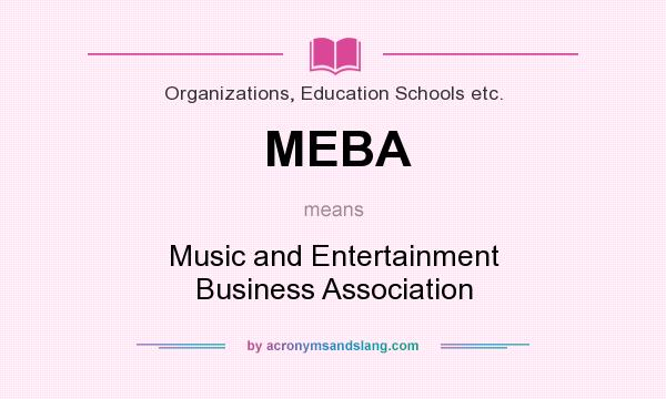 What does MEBA mean? It stands for Music and Entertainment Business Association