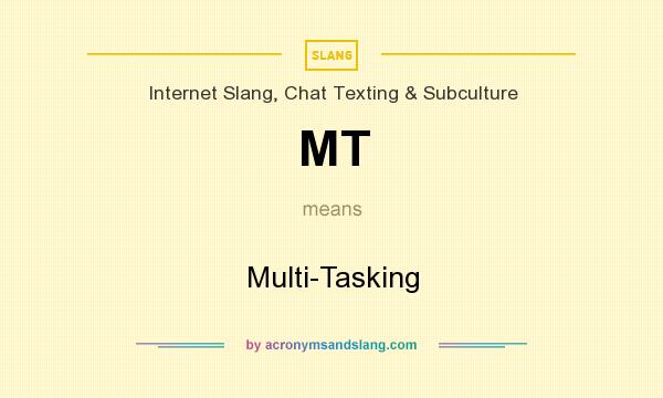 What does MT mean? It stands for Multi-Tasking