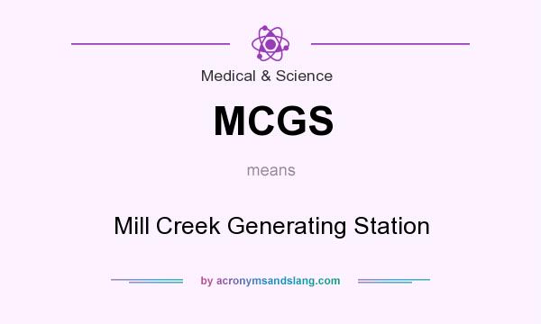 What does MCGS mean? It stands for Mill Creek Generating Station