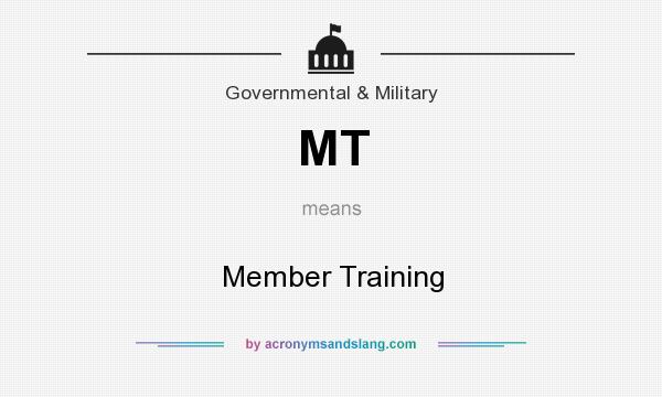 What does MT mean? It stands for Member Training