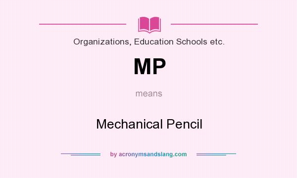 What does MP mean? It stands for Mechanical Pencil
