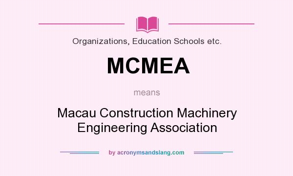 What does MCMEA mean? It stands for Macau Construction Machinery Engineering Association