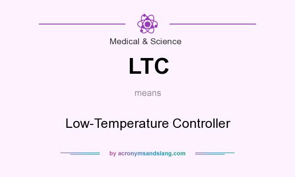 What does LTC mean? It stands for Low-Temperature Controller