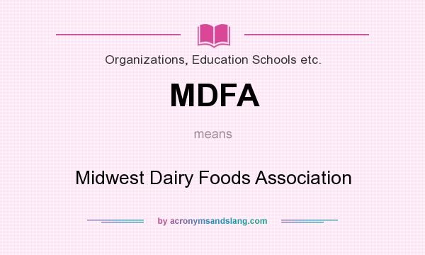 What does MDFA mean? It stands for Midwest Dairy Foods Association