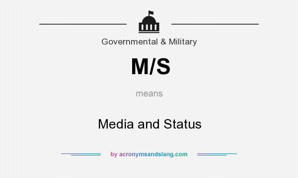 What does M/S mean? It stands for Media and Status