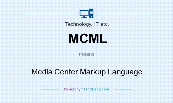 What does MCML mean? It stands for Media Center Markup Language