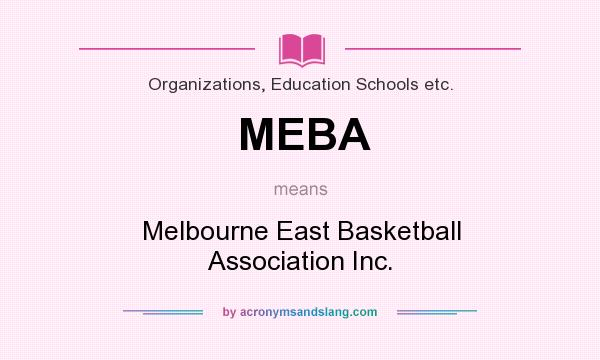 What does MEBA mean? It stands for Melbourne East Basketball Association Inc.