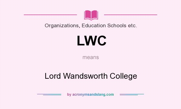 What does LWC mean? It stands for Lord Wandsworth College