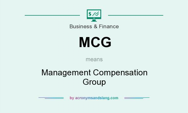 What does MCG mean? It stands for Management Compensation Group