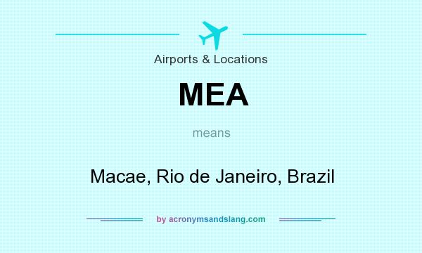 What does MEA mean? It stands for Macae, Rio de Janeiro, Brazil