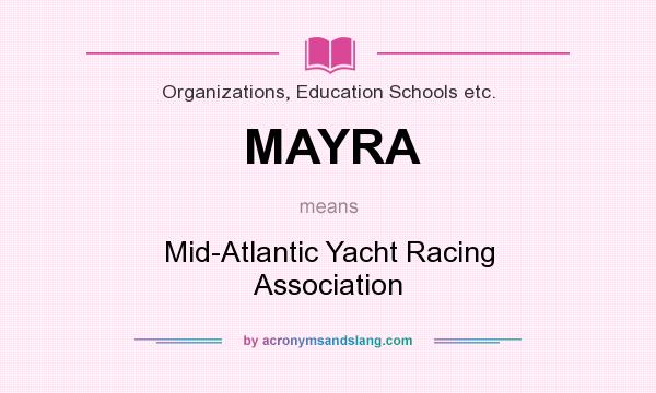 What does MAYRA mean? It stands for Mid-Atlantic Yacht Racing Association