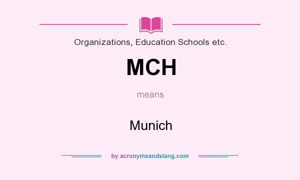 What does MCH mean? It stands for Munich