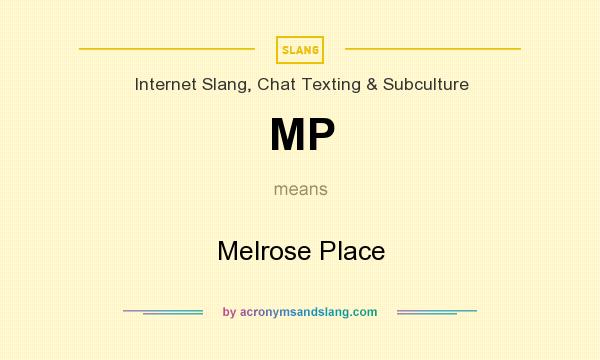 What does MP mean? It stands for Melrose Place