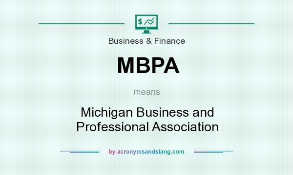 What does MBPA mean? It stands for Michigan Business and Professional Association