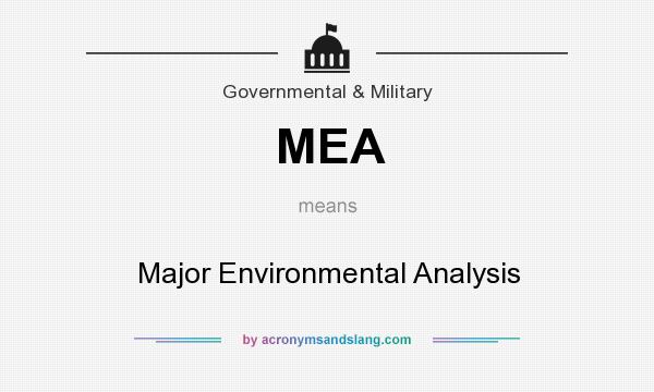 What does MEA mean? It stands for Major Environmental Analysis