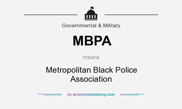 What does MBPA mean? It stands for Metropolitan Black Police Association