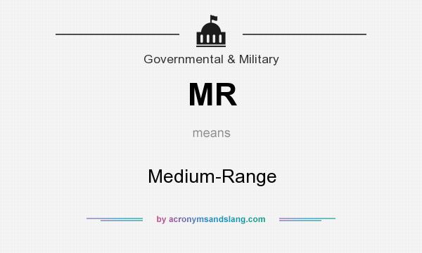 What does MR mean? It stands for Medium-Range