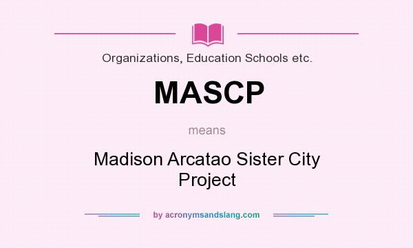 What does MASCP mean? It stands for Madison Arcatao Sister City Project