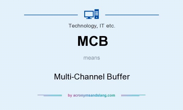 What does MCB mean? It stands for Multi-Channel Buffer