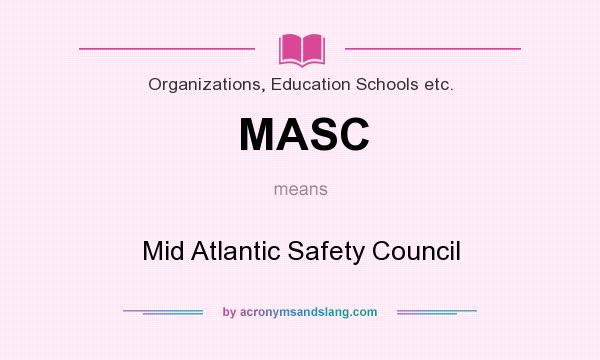 What does MASC mean? It stands for Mid Atlantic Safety Council