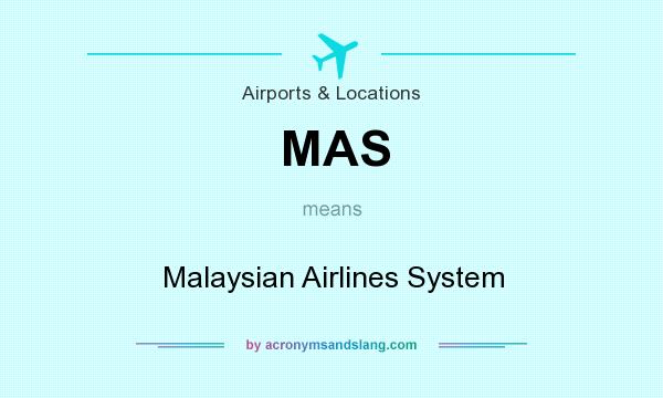 What does MAS mean? It stands for Malaysian Airlines System